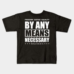 By Any Means Necessary Malcolm X Freedom Kids T-Shirt